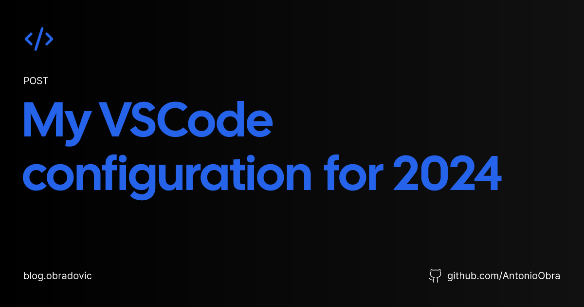 My VSCode configuration for 2024 | blog.obradovic